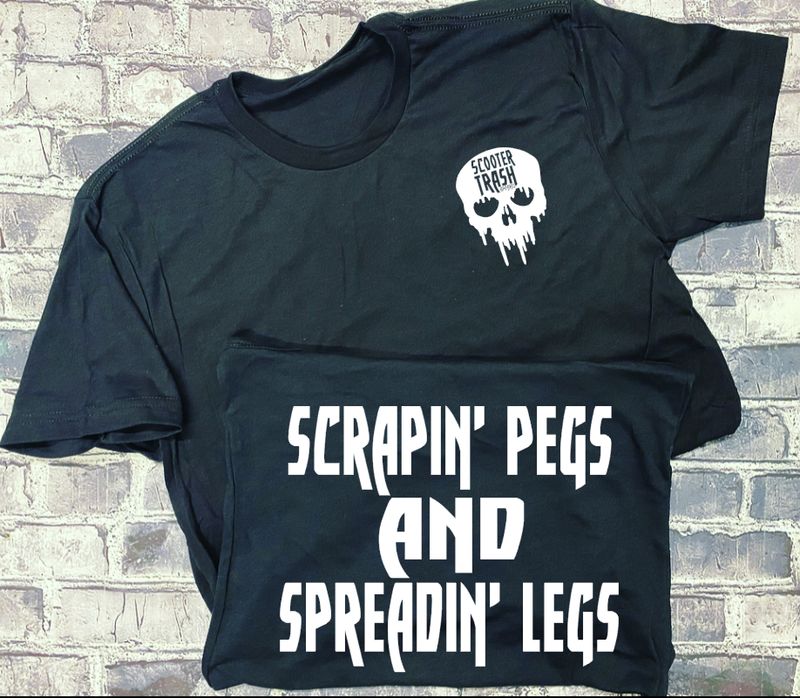 SCRAPIN' PEGS AND SPREADIN' LEGS - T-SHIRT
