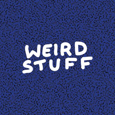 Weird Stuff