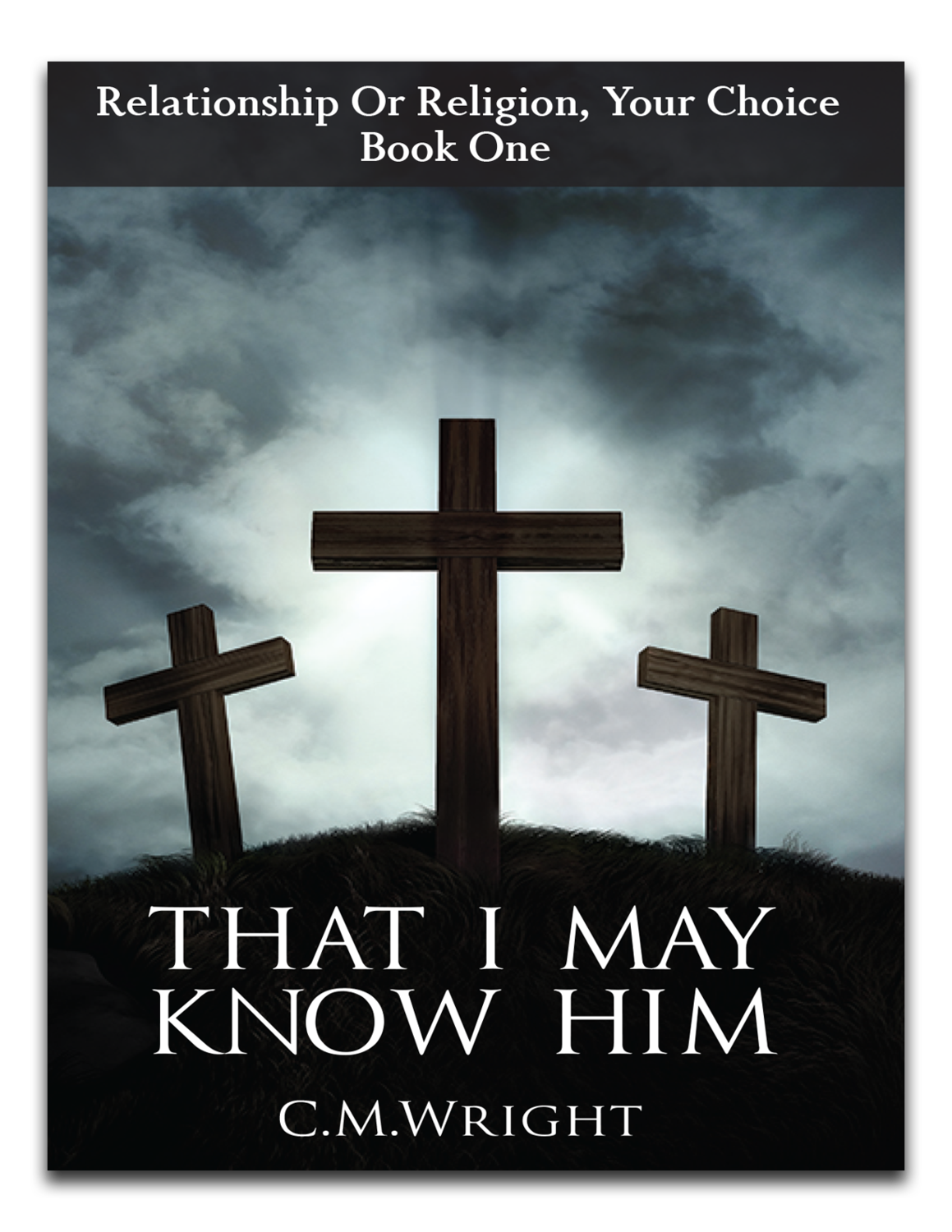 That I May Know Him By Chester M. Wright