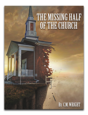 The Missing Half of the Church By Bishop C.M. Wright