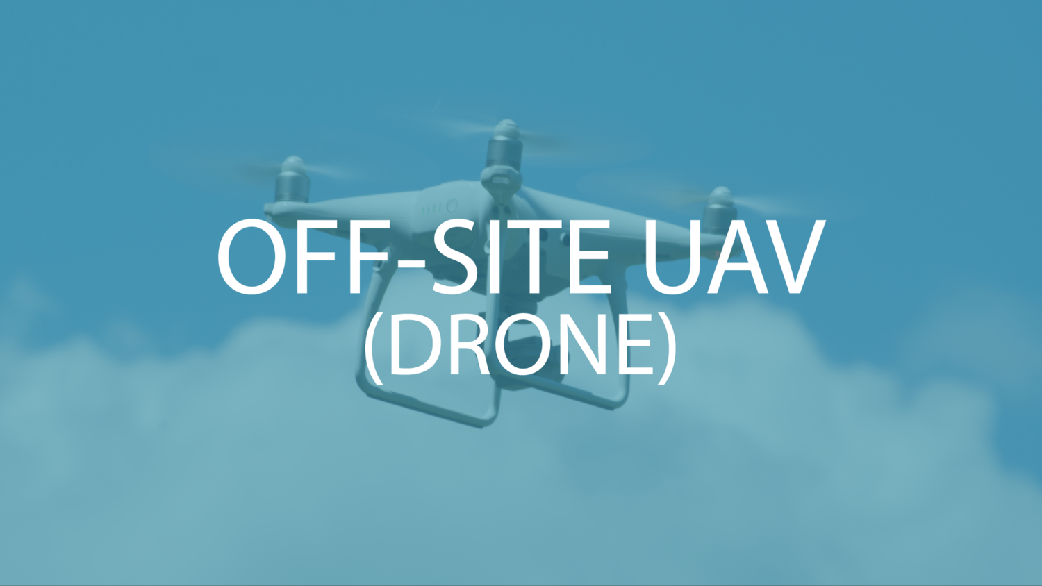 ADD-ON/ OFF SITE DRONE (UAV)