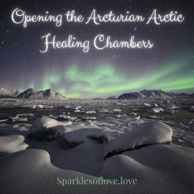 Opening the Arcturian Arctic Healing Chambers