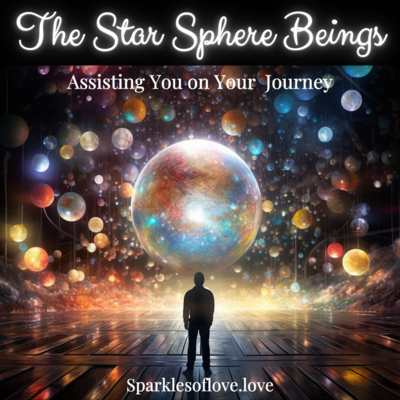 The Star Sphere Beings Assisting You on Your Journey
