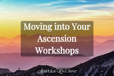 Moving into Your Ascension Workshops