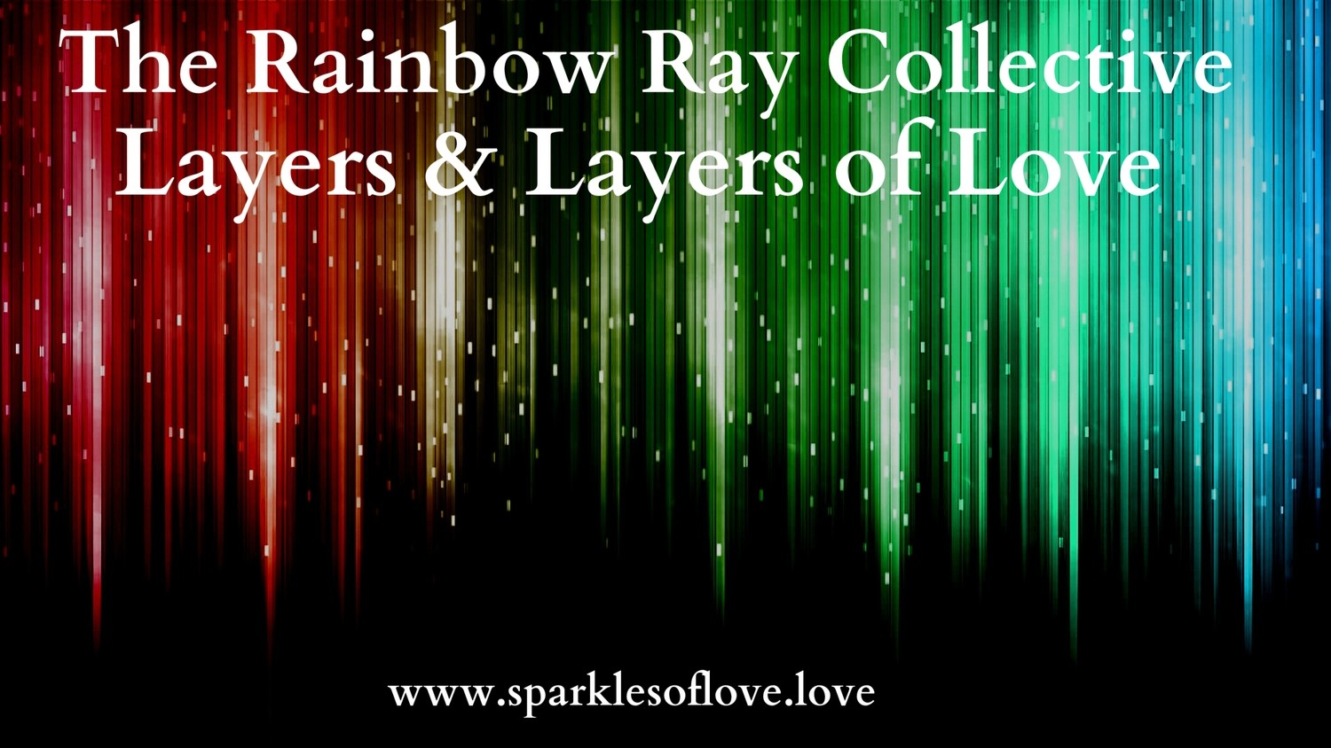 The Rainbow Ray Collective, Layers and Layers of Love