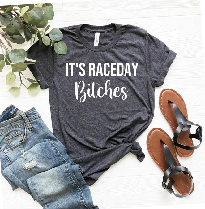 It&#39;s Race Day Bi***es Racing shirt