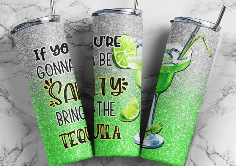 If  You&#39;re Gonna Be Salty, Bring Tequila Tumbler