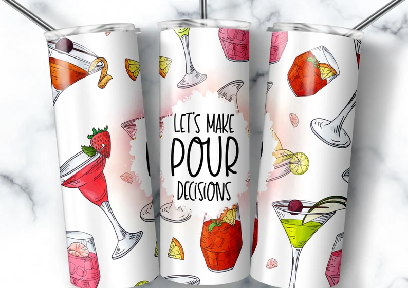 Let&#39;s Make Pour Decisions Tumbler