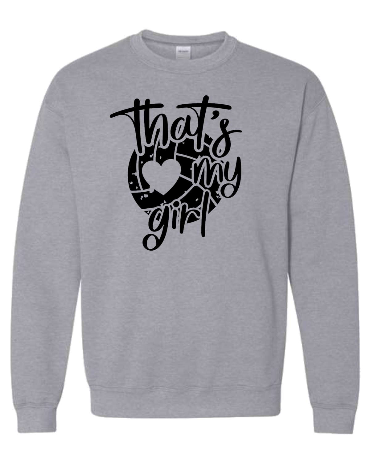 That&#39;s My Girl Heavy Blend Crew Neck Sweatshirt