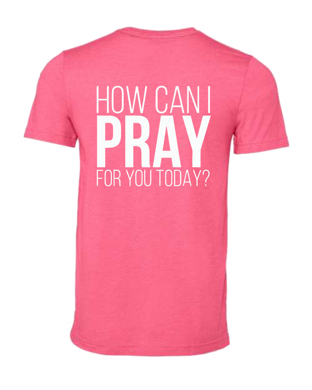 LWML Convention HOW CAN I PRAY FOR YOU TODAY - Bella and Canvas Unisex Fit T-Shirt in Heather Pink