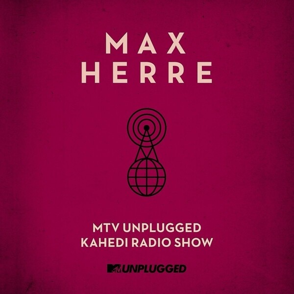Max Herre - MTV Unplugged Kahedi Radio Show (2013) CD