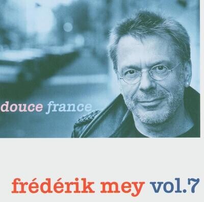 Reinhard Frederik Mey - Frederik Mey Vol. 7 Douce France (2005) CD