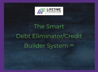 The Smart Debt Eliminator/Credit Builder System ℠