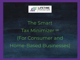 The Smart Tax Minimizer ℠ (For Consumer and Home-Based Businesses)