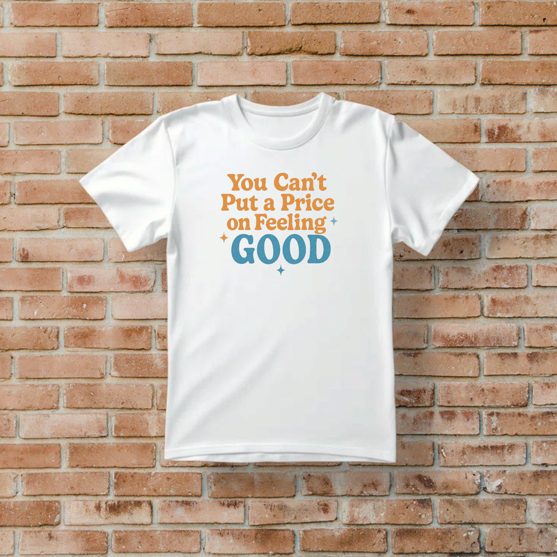 You Can&#39;t Put a Price on Feeling Good