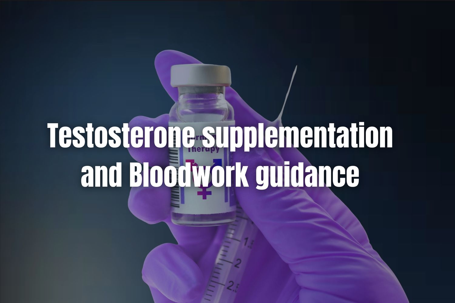 Testosterone supp. and bloodwork guide