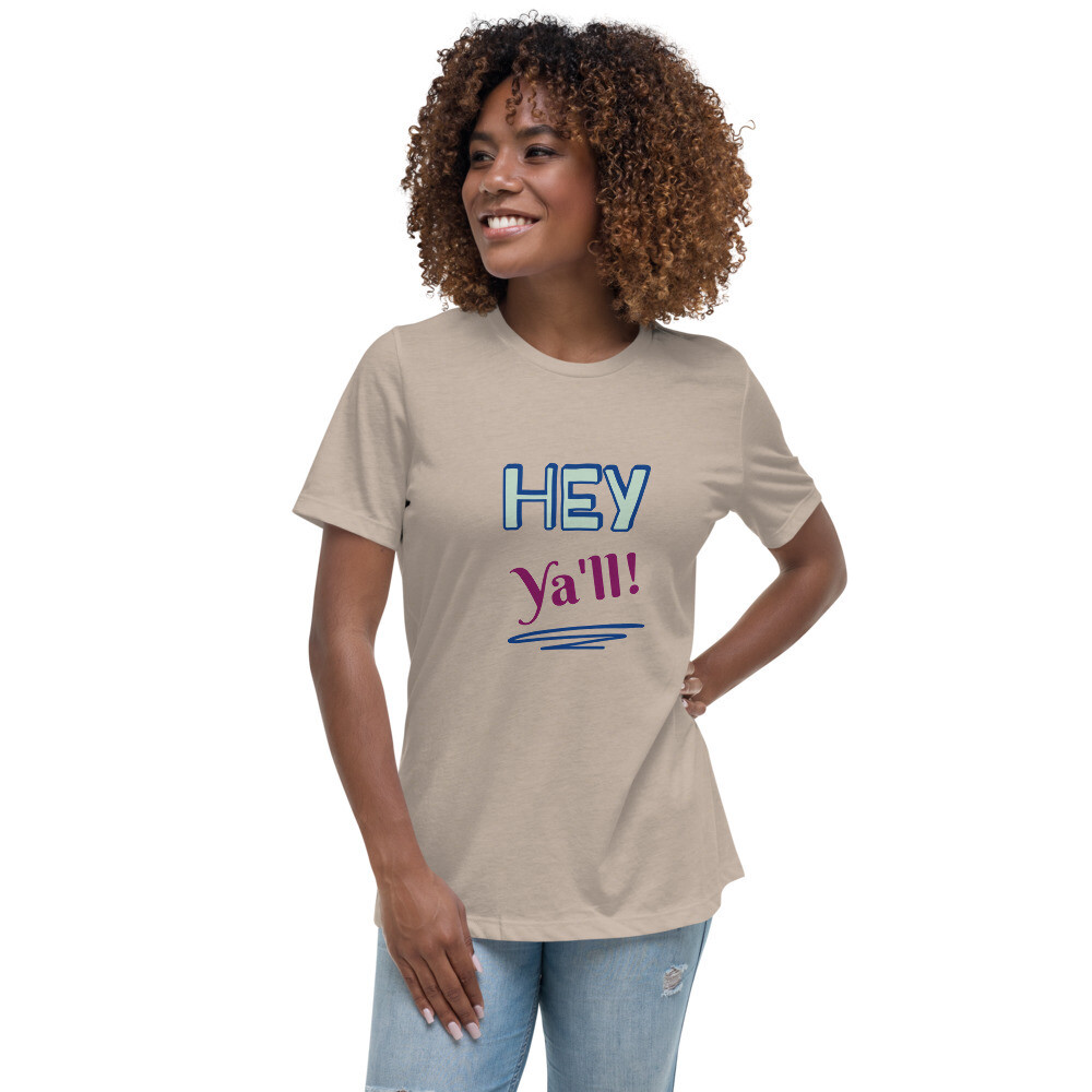 Women&#39;s Relaxed T-Shirt-Hey Ya&#39;ll!