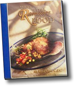 There is Still Romance in Food - Cookbook by Chef Richard Carr