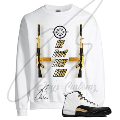 We Don&#39;t Play Fair Graphic Sweatshirt To Match Jordan Retro 12 Royalty/Taxi