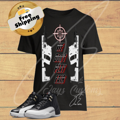 We Don&#39;t Play Fair Graphic T-Shirt To Match Jordan Retro 12 Playoffs