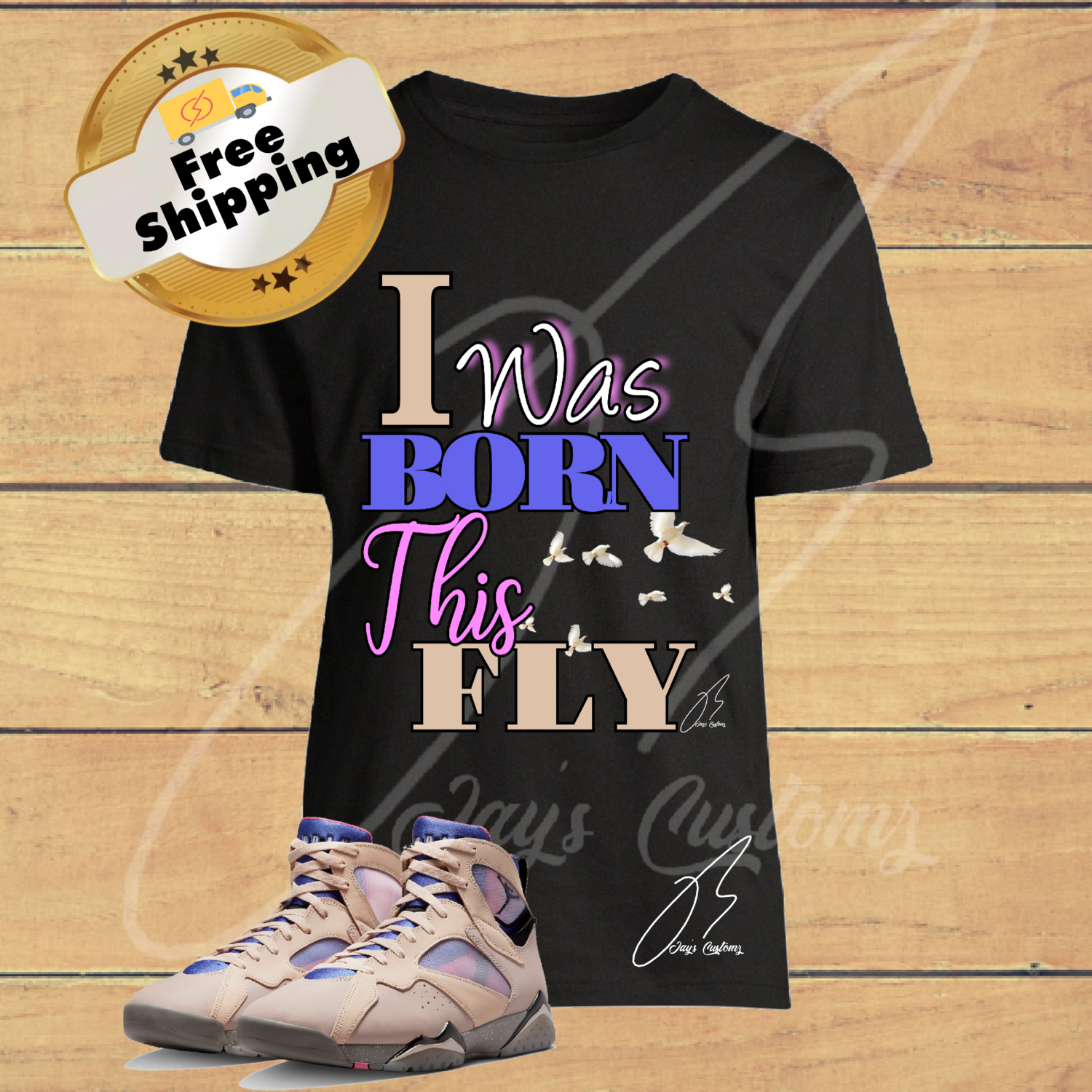 I Was Born This Fly Shirt To Match Jordan Retro 7 Sapphire Shimmer 4 Particle Beige