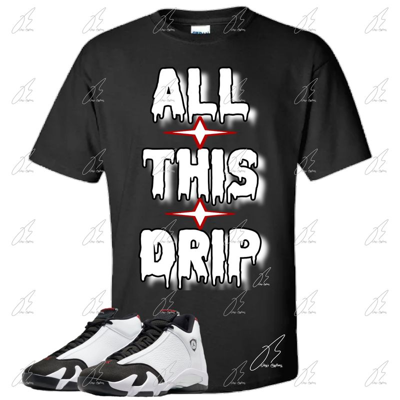 Jordan 14 Black Toe Matching T-Shirt, All This Drip Unisex Sneaker Graphic Tee