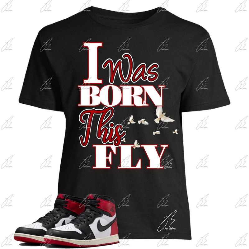Jordan 1 Black Toe Reimagined Matching T-Shirt, Born This Fly Sneaker Graphic Tee