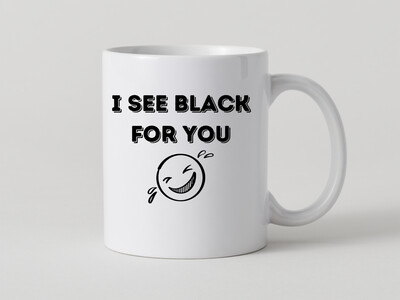 Tasse mit Denglish Sprichwort : I see black for you - Ich sehe schwarz für dich