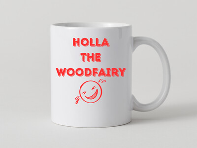 Tasse mit Denglish Sprichwort : Holla the Woodfairy - Holla die Waldfee