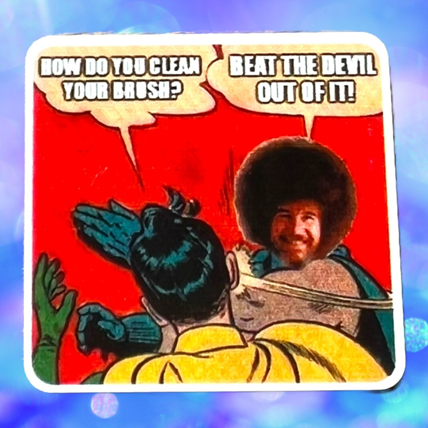 Clean Brush - Beat The Devil Out Of It - Bob Ross - Painter - Acrylic - Needle Minder - Pin - Magnet