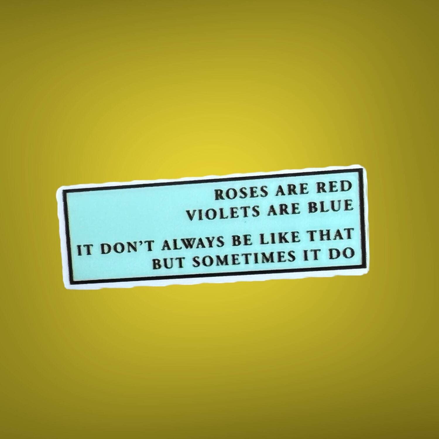 Roses Are Red - Sometimes It Do - Always Be Like That - Office - Funny - Acrylic - Needle Minder - Pin - Magnet