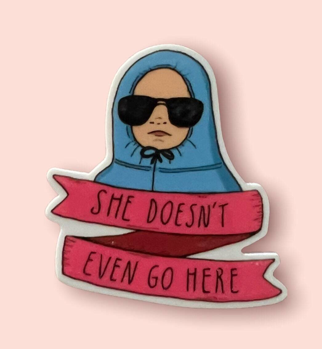 Mean  Girls - She Doesn’t Even Go Here - Hoodie - Funny - Acrylic - Needle Minder - Pin - Magnet