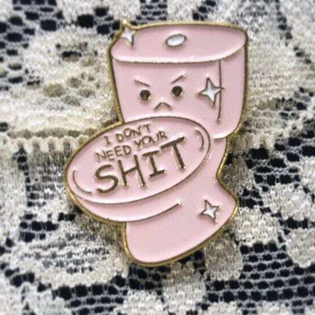 I Do Not Need Your Shit - Toilet - Snarky - Potty - Funny - Needle Minder - Pin - Magnet