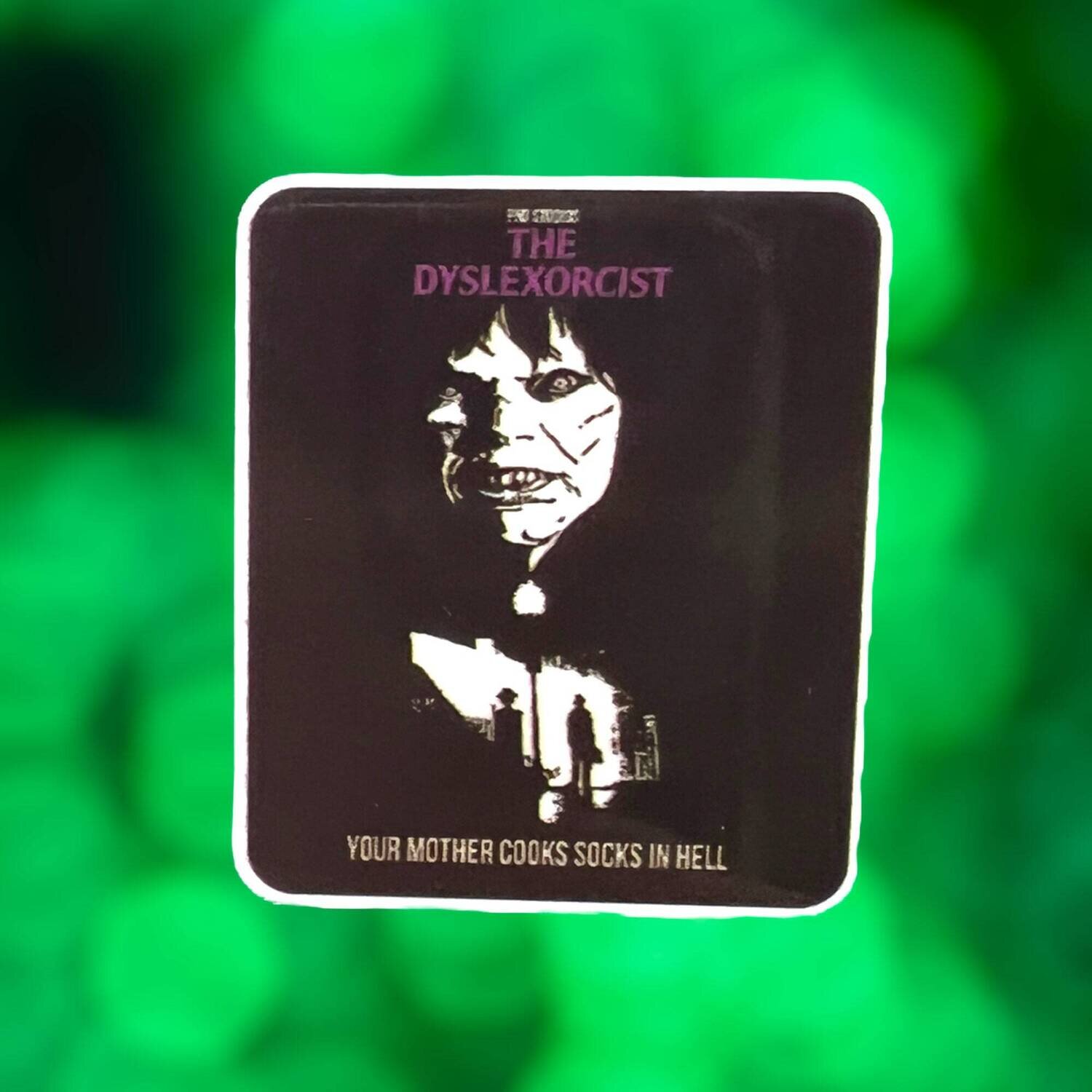 Exorcist - Funny - Dyslexia - Horror - Movie - Acrylic - Needle Minder - Pin - Magnet