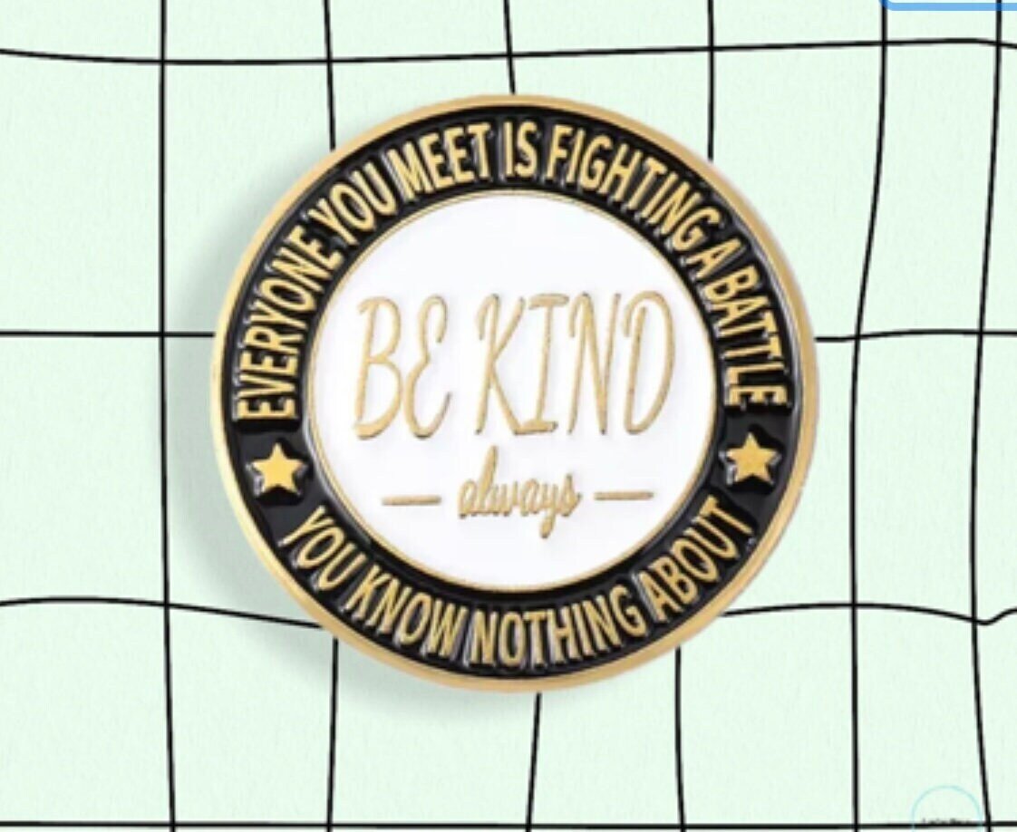 Be Kind - Reminder - You Have No Idea - Bukky - Needle Minder - Pin - Magnet