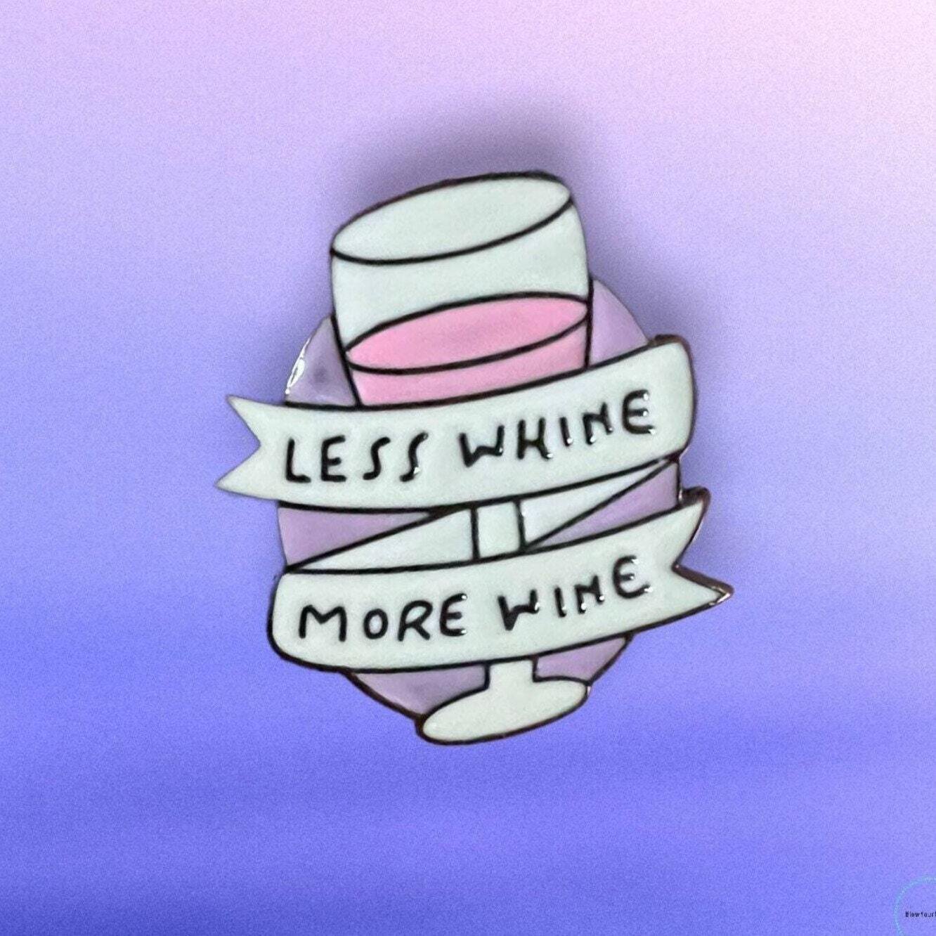 Less Whine - More Wine - Funny - Needle Minder - Pin - Magnet