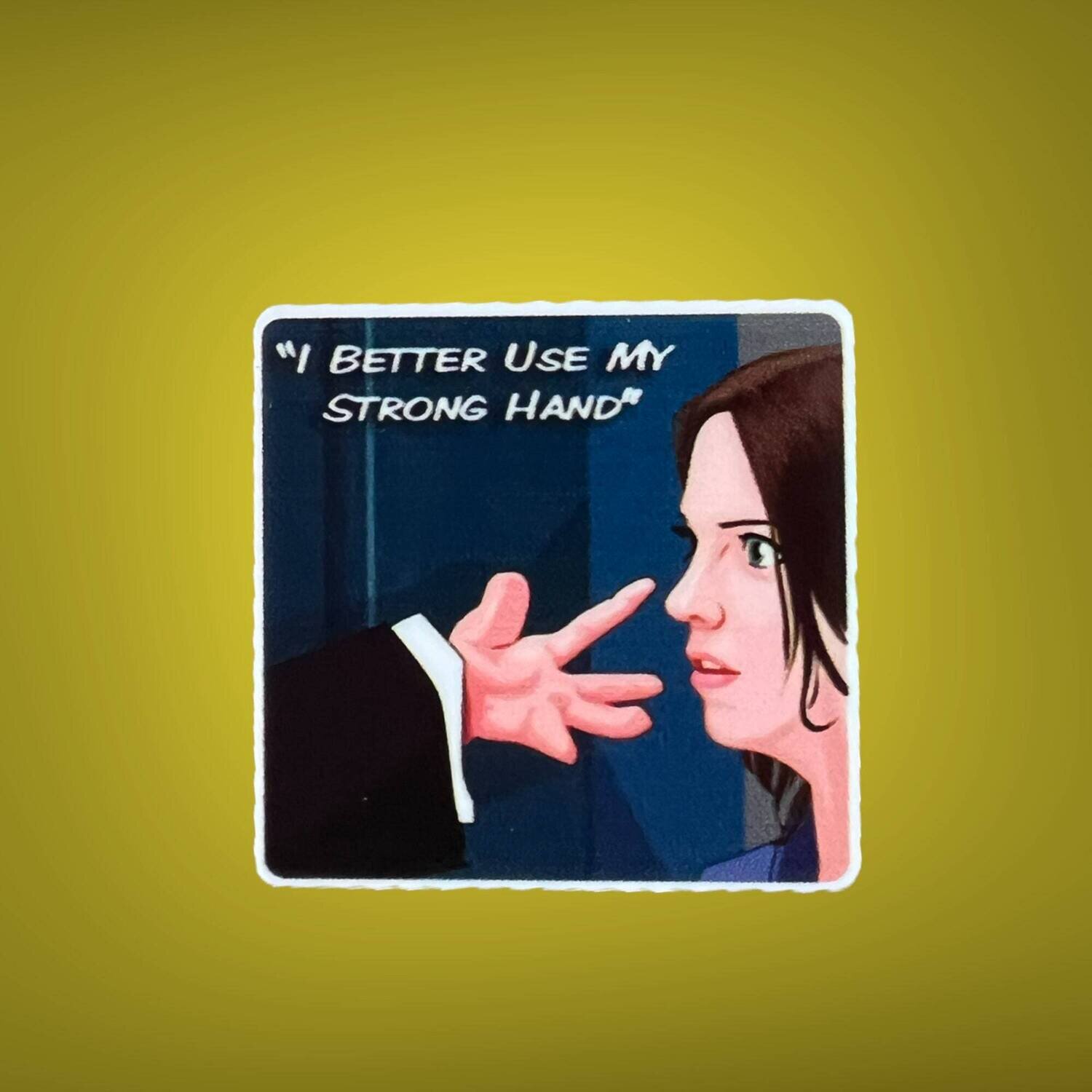 I Better Use My Strong Hand - Scary Movie - Funny - Acrylic - Needle Minder - Pin - Magnet