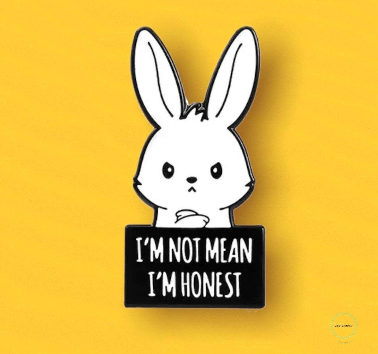 I’m Not Mean - Honest - Funny - Rabbit Bunny - Needle Minder - Pin - Magnet