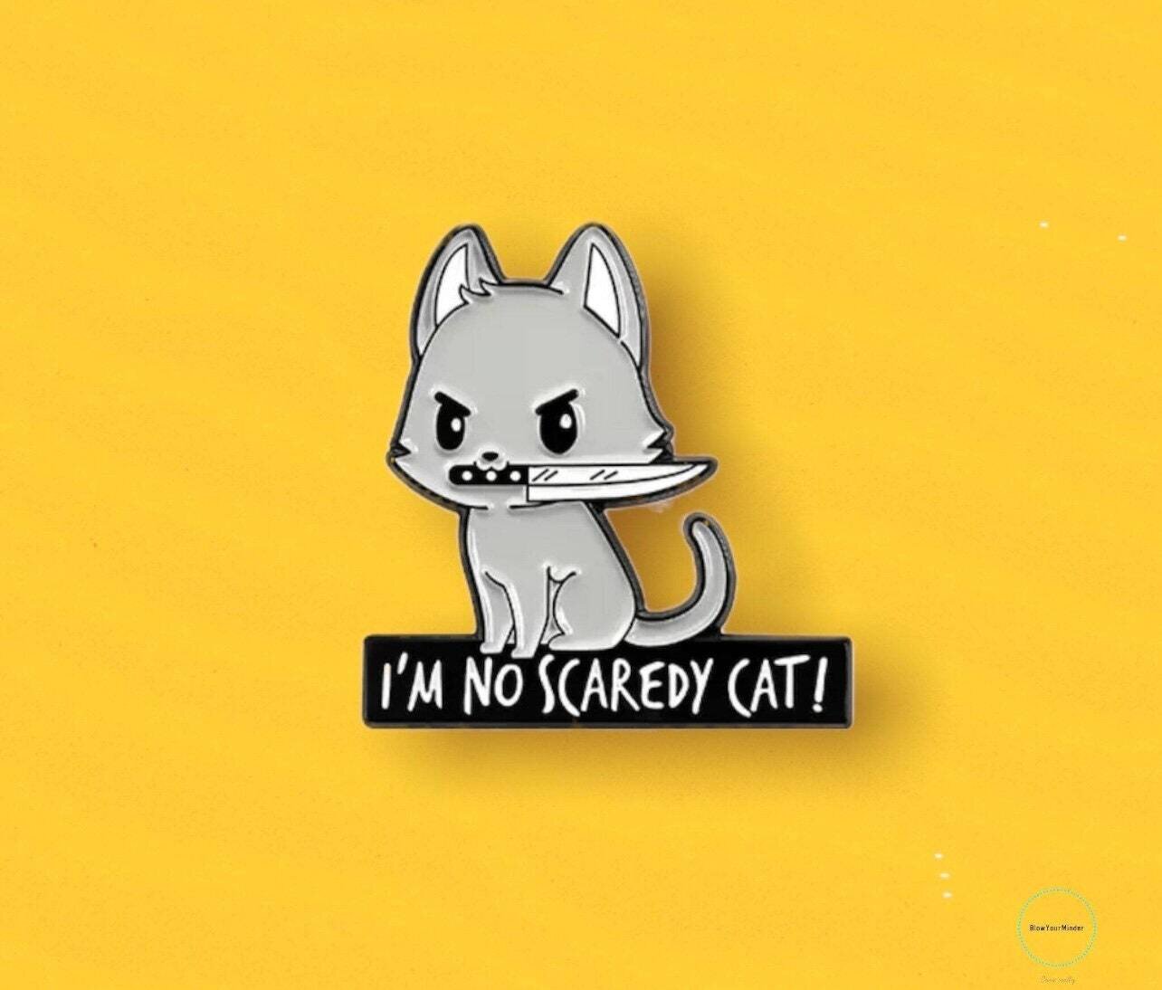 I’m No Scaredy Cat - Knife - Kitten - Funny - Needle Minder - Pin - Magnet