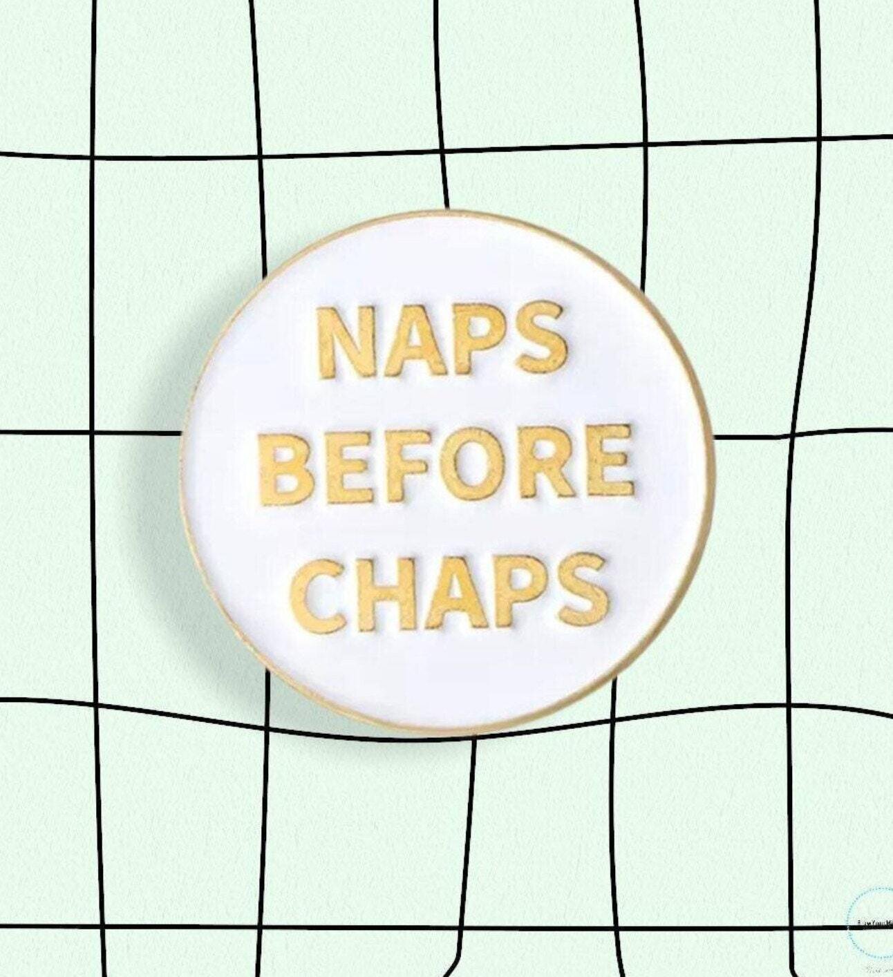 Naps Before Chaps - Funny - Needle Minder - Pin - Magnet