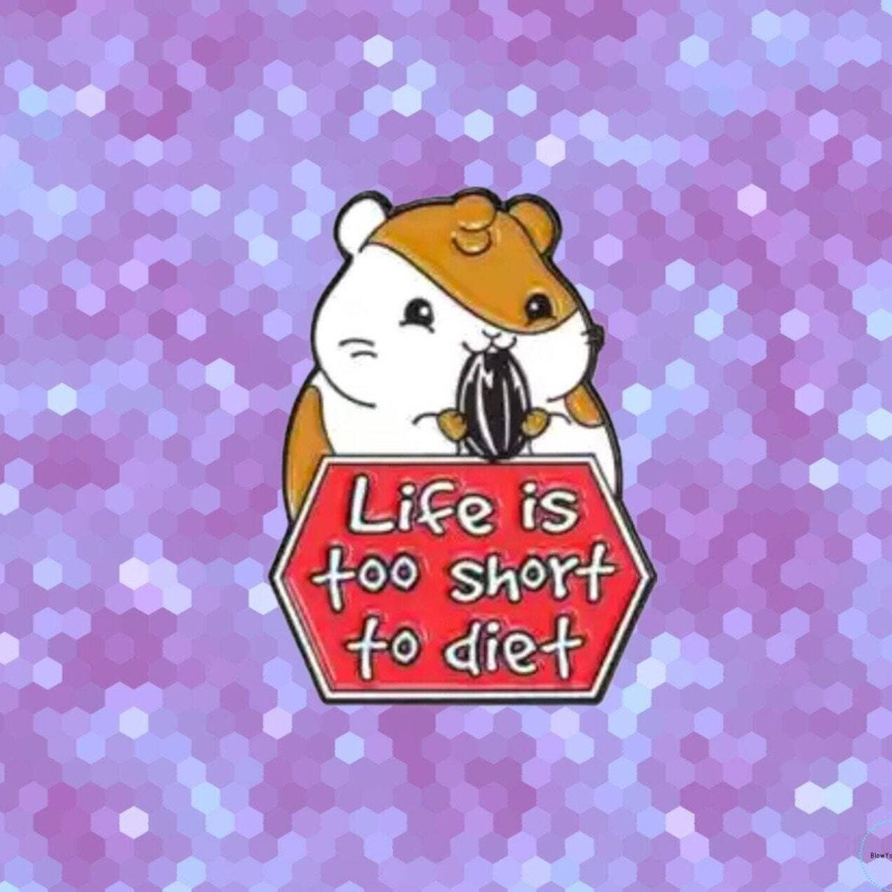 Life Is Too Short To Diet - Hamster - Funny - Needle Minder - Pin - Magnet