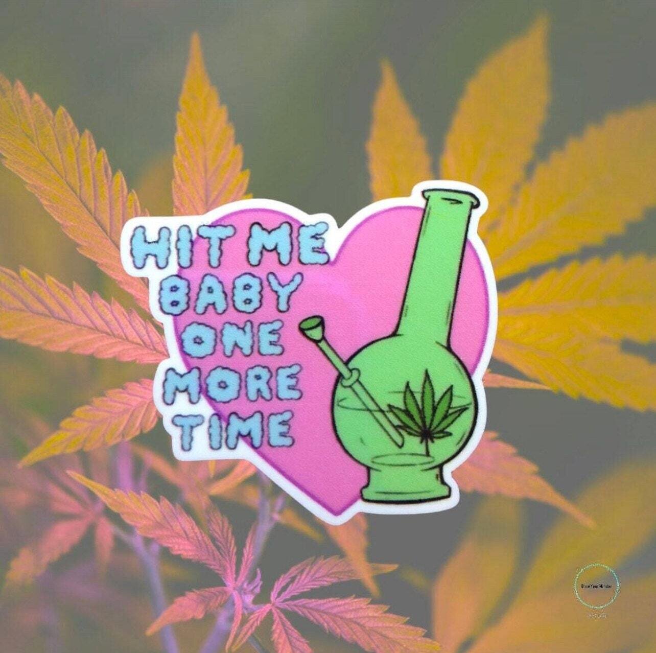 Hit Me Baby One More Time - Bong - Weed - Funny - Acrylic - Needle Minder - Pin - Magnet