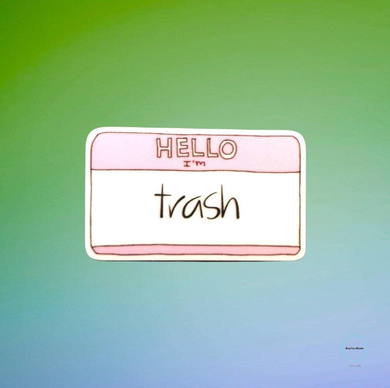 Hello - I’m Trash - Name Tag - Acrylic - Needle Minder - Pin - Magnet