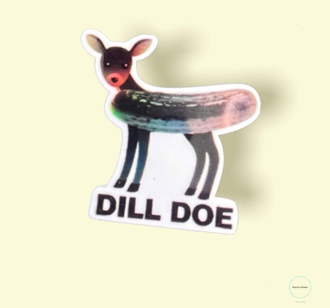 Dill Dildo Doe - Deer - Buck - Pickle - Funny - Acrylic - Needle Minder - Pin - Magnet