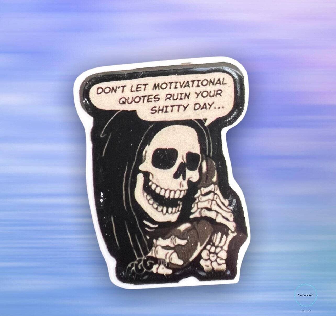 Don&#39;t Let Motivation Quotes - Grim Reaper - Needle Minder - Pin - Magnet