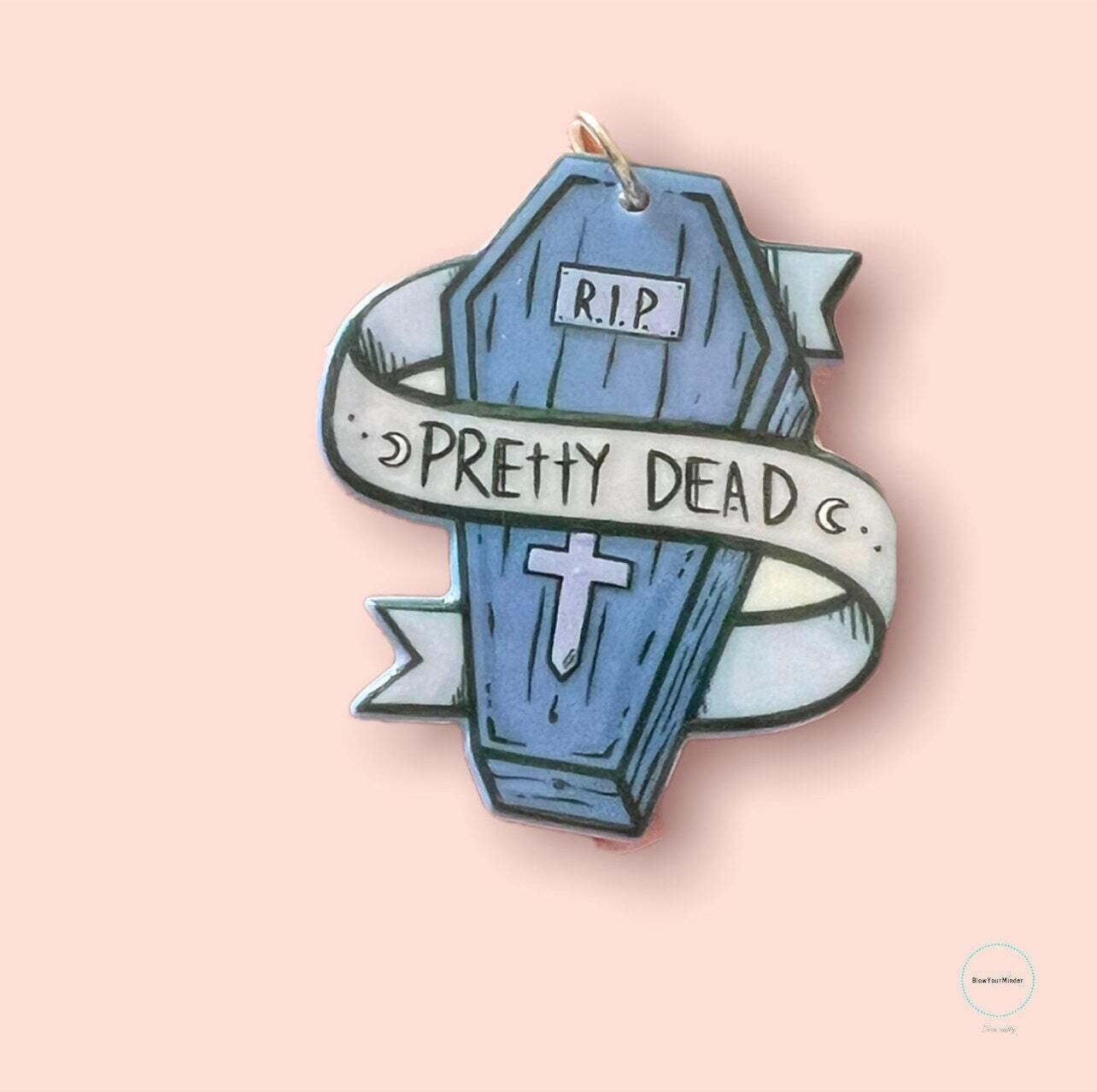 Pretty Dead - Coffin - Snarky - Acrylic - Charm - Needle Minder - Pin - Magnet