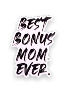 Best Bonus Mom Ever - Step - Mother - Acrylic - Mothers Day - Needle Minder - Pin - Magnet