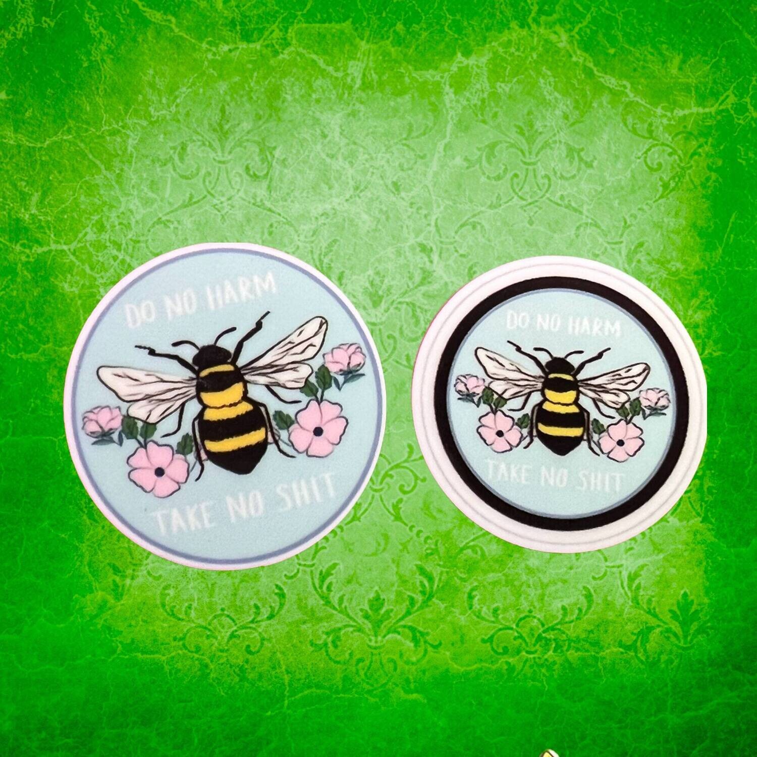 Do No Harm - Take No Shit - Bee - Snarky - Acrylic - Minder - Needle - Pin - Magnet