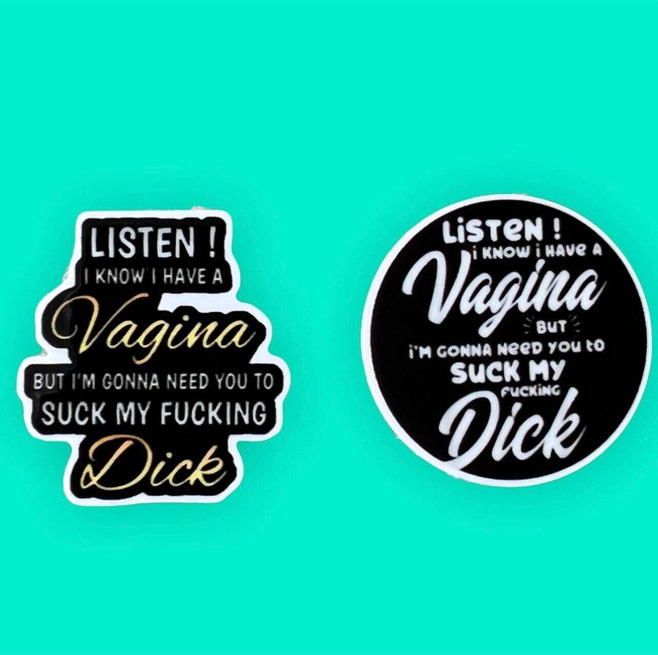 I Know I Have A Vagina - Suck My Dick - Acrylic - Needle Minder - Needle - Pin - Magnet