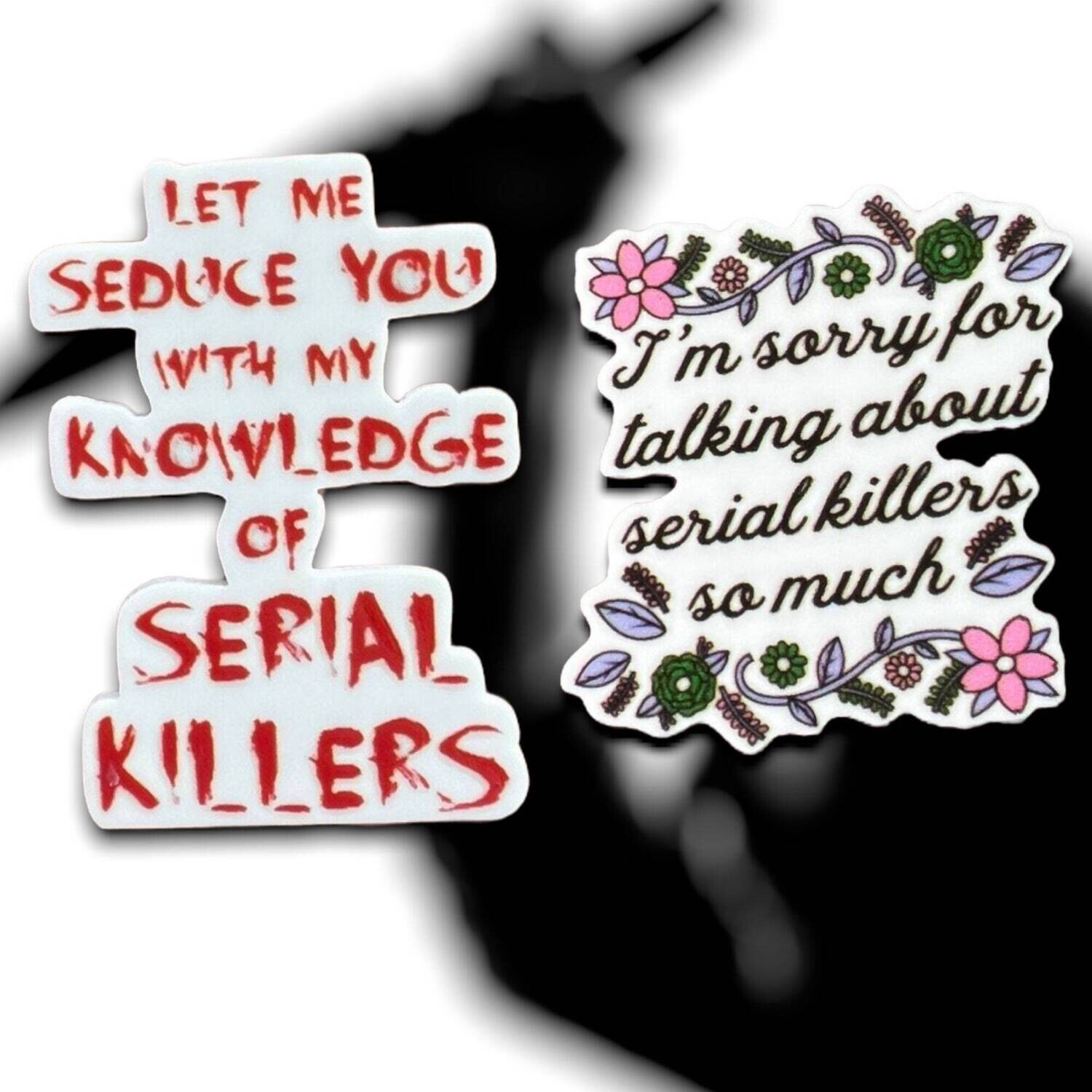 Lets Me Seduce You - Serial Killers - Sorry For Talking So Much - True Crime - Acrylic - Needle Minder - Needle - Pin - Magnet